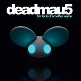 DEADMAU5 - FOR LACK OF A BETTER NAME (2 Vinyl)