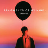 馮允謙 Jay Fung - FRAGMENTS OF MY MIND (CD)