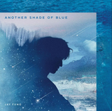 馮允謙 Jay Fung - ANOTHER SHADE OF BLUE (CD)