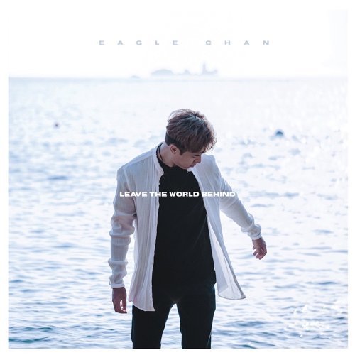 Leave the world behind (CD)-陳天翱 Eagle Chan